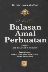 Balasan amal perbuatan. Buku 2 / Dr. Sair Husain Al Affani ;  Penerjemah, Ali Murtadho dan Misbah ; Editor, Abu Faiq