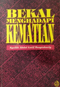 Bekal menghadapi kematian / Shekh Abdul Latif Musytahary ; penterjemah Drs. Syahrin Nasution