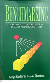 Benchmarking : a signpost to excellence in quality and productivity / Bengt Karlof & Svante Ostblom ; translated by Alan J. Gilderson