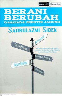 Berani berubah daripada sebutir jagung / Sahrulazmi Sidek