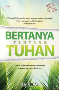 Bertanya tentang Tuhan / Ibnu Rijal