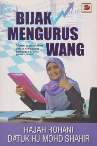 Bijak mengurus wang / Rohani Dato' Hj. Mohd Shahir