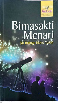 Bimasakti menari / Sri Rahayu Mohd Yusop