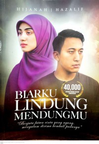 Biarku lindung mendungmu / Penulis Hijanah & Hazalif ; Editor Sabatini Dzuehairullah Duno