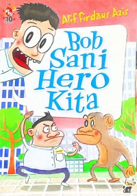 Bob Sani hero kita/ Alif Firdaus Azis