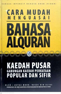 Kursus insentif bahasa Arab (KIBAR) : cara mudah menguasai Bahasa Al Quran : kaedah pusar gabungan kaedah perkataan popular dan sifir / Ustaz Mohd. Rusdi bin Alias