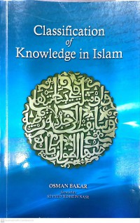 Classification of knowledge in Islam / Osman Bakar