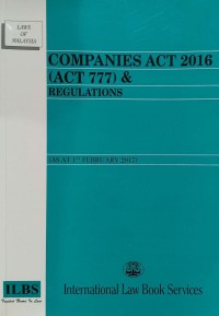 COMPANIES ACT 2016 (ACT 777) & REGULATIONS : (AS AT 1ST FEBRUARY 2017) / Compiled by: Legal Research Board