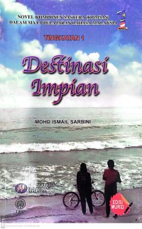 Destinasi impian - Novel komponen sastera (KOMSAS) Tingkatan 1. / Mohd Ismail Sarbini