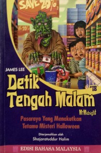 Detik tengah malam : Pasaraya yang menakutkan ; Tetamu misteri Hallowen / James Lee ; diterjemahkan oleh Shajaratuddur Halim