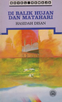 Di balik hujan dan matahari / Hasidah Disan