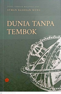 Dunia tanpa tembok / Ayman Rashdan Wong ; editor Zahidah Zabri