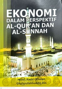 Ekonomi dalam perspektif Al-Qur'an dan Al-Sunnah / Mohd. Radzi Othman, Ghafarullahhuddin Din