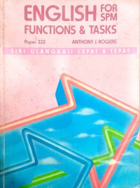 Function and Task: English for SPM paper 322/ Anthony J. Rogers