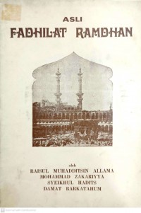 Asli : fadhilat Ramdhan / oleh Raisul Muhadditsin Allama Mohammad Zakariyya 
Syeikhul Hadits Damat Barkatahum