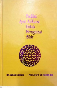 Fadilat ayat Al-Kursi untuk mengatasi sihir / Harun Din , Amran Kasimin