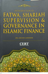 Introduction to fatwa, shariah supervision & governance in Islamic finance / Dr. Ahcene Lahsasna