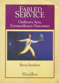 Fabled service : ordinary acts, extraordinary outcomes / Besty Sanders