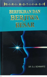 Berfikiran dan berjiwa besar / D.J. Schwartz ; penterjemah Zulkiflee Yazid