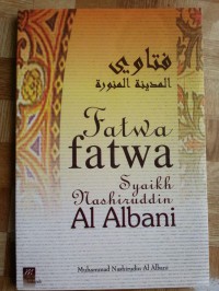 Fatwa-fatwa Albani : aqidah-thaharah-shalat-zakat-puasa-haji & umrah-sunnah & bid'ah-wanita dan lain-lain / Muhammad Nashiruddin Al Albani