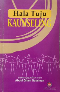 Hala Tuju KAUNSELING / Diselenggarakan oleh Abdul Ghani Sulaiman