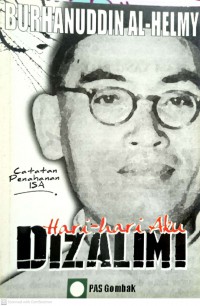 Hari-hari aku dizalimi / Burhanuddin Al-Helmy ; disusun oleh Saari Sungib