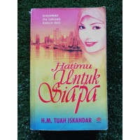 Hatimu untuk siapa / H.M. Tuah Iskandar