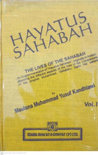 Hayatus Sahabah : the lives of the Sahabah / by Maulana Muhammad Yusuf Kandhlawi ; translated from the Arabic by Majid Ali Khan