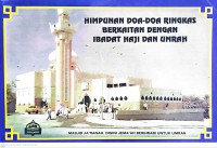 Himpunan doa-doa ringkas berkaitan dengan ibadat haji dan umrah / penyusun Wan Mohd. Yusof B. Wan Ali