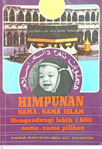 Himpunan nama-nama pilihan Islam mengandungi lebih 1,600 nama pilihan / susunan Mukhtar bin Abdul Aziz Syihabuddin