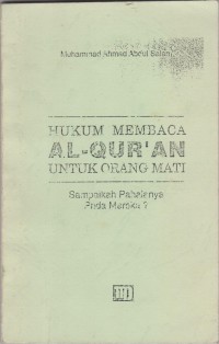 Hukum Membaca Al-Qur'an Untuk Orang Mati / Muhammad Ahmad Bin Salam