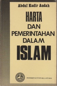 Harta dan pemerintahan dalam Islam / Abdul Kadir Audah