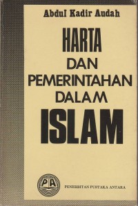 Harta dan pemerintahan dalam Islam / Abdul Kadir Audah