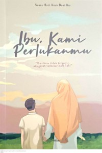 Ibu, kami perlukanmu : 