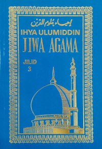 Ihya Ulumiddin. Jilid 3 / Imam Al-Ghazali ; Terjemahan Prof. TK H. Ismail Yakub SH