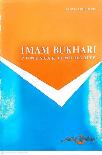 Imam Bukhari : pemuncak ilmu hadits / H. Zainal Abidin Ahmad