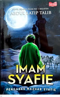 Imam Syafie : pengasas Mazhab Syafie / Abdul Latip Talib