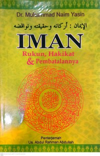 Iman : rukun, hakikat dan pembatalannya / Muhammad Naim Yasin ; penterjemah Abdul Rahman Abdullah