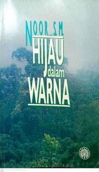 Hijau dalam warna / Noor S.M