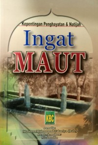 Kepentingan penghayatan & nahtijah ingat maut/ Maulana Muhammad Zakariya (Rah.) Penterjemah: Nizamudin