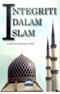 Integriti dalam Islam / Zulkifli bin Mohamad al-Bakri