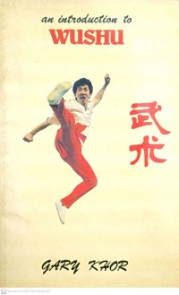 An introduction to wushu / by Gary Khor