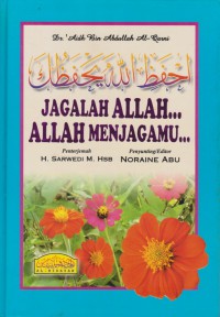 Jagalah Allah, Allah akan menjagamu / 'Aidh Bin Abdullah Al-Qarni ; penterjemah H. Sardewi M. HSB ; penyunting: Noraine Abu