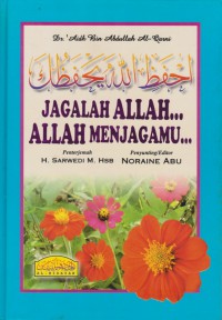 Jagalah Allah, Allah akan menjagamu / 'Aidh Bin Abdullah Al-Qarni ; penterjemah H. Sardewi M. HSB ; penyunting: Noraine Abu