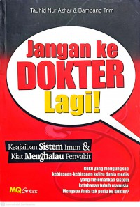 Jangan ke dokter lagi! : keajaiban sistem imun & kiat menghalau penyakit / Tauhid Nur Azhar & Bambang Trim