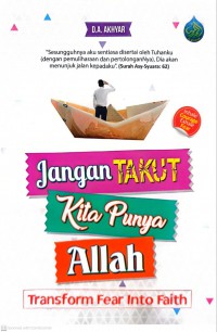 Jangan takut kita punya Allah : transform fear into faith / D.A. Akhyar  ; disemak oleh: panel editor Al-Hidayah