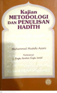 Kajian metodologi dan penulisan hadith / Muhammad Mustafa Azami ; penterjemah Engku Ibrahim Engku Ismail