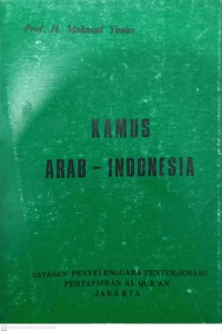 Kamus Arab-Indonesia / Prof. H. Mahmud Yunus