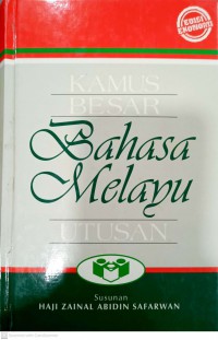 Kamus besar Bahasa Melayu Utusan / susunan Haji Zainal Abidin Safarwan