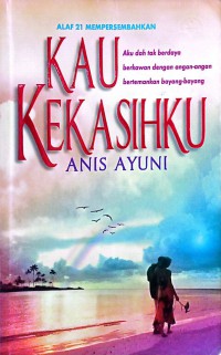 Kau kekasihku / Anis Ayuni